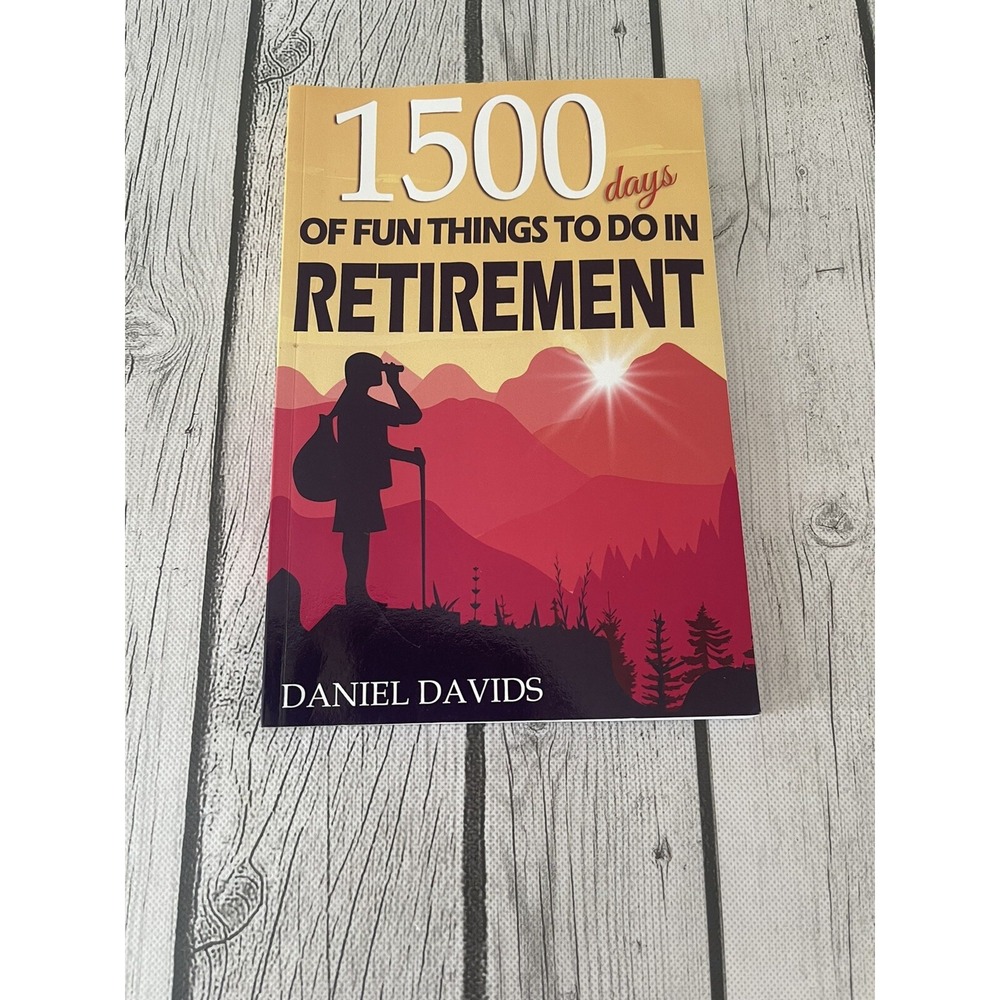 1500 Days of Fun Things to Do in Retirement by Davids, Daniel Book The Fast Free